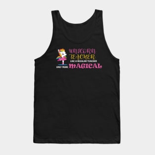 Unicorn Teacher Like A Regular Teacher Only More Magical Tank Top